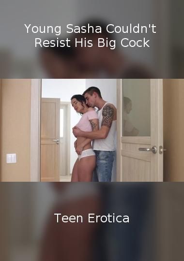 Young Sasha Couldn't Resist His Big Cock